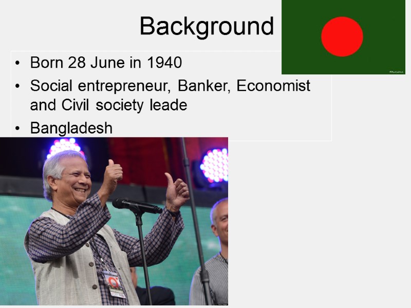 Background Born 28 June in 1940 Social entrepreneur, Banker, Economist and Civil society leade
